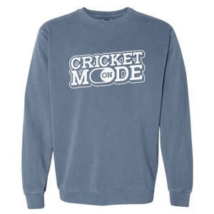 Cricket Mode On Cricket Player Cricketer Garment-Dyed Sweatshirt