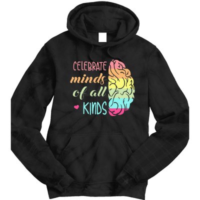 Celebrate Minds Of All Kinds Neurodiversity Autism Awareness Tie Dye Hoodie