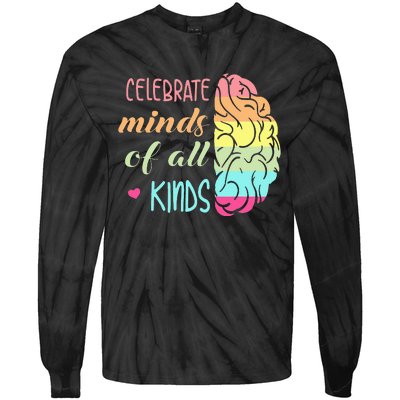 Celebrate Minds Of All Kinds Neurodiversity Autism Awareness Tie-Dye Long Sleeve Shirt