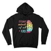 Celebrate Minds Of All Kinds Neurodiversity Autism Awareness Tall Hoodie