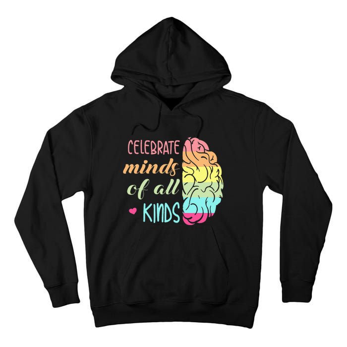 Celebrate Minds Of All Kinds Neurodiversity Autism Awareness Tall Hoodie