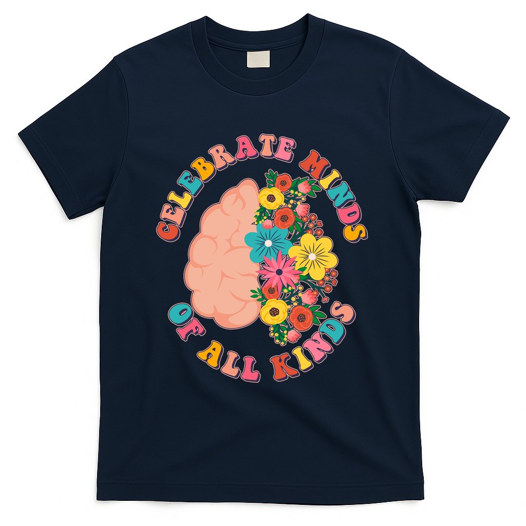 Celebrate Minds Of All Kinds Flowers Be Kind The Mind T-Shirt