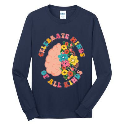 Celebrate Minds Of All Kinds Flowers Be Kind The Mind Tall Long Sleeve T-Shirt
