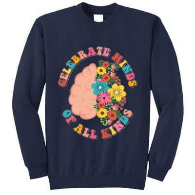 Celebrate Minds Of All Kinds Flowers Be Kind The Mind Tall Sweatshirt