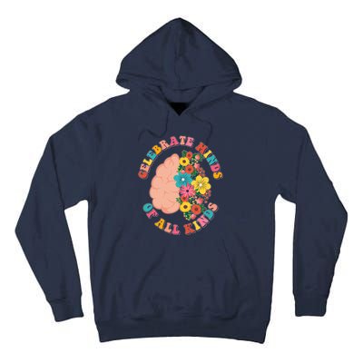 Celebrate Minds Of All Kinds Flowers Be Kind The Mind Tall Hoodie