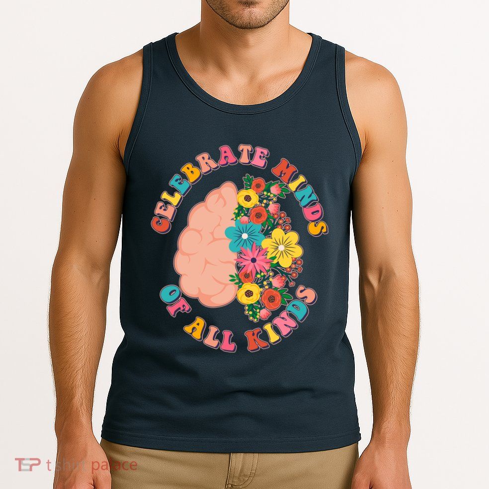 Celebrate Minds Of All Kinds Flowers Be Kind The Mind Tank Top