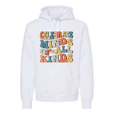 Celebrate Minds Of All Kinds Premium Hoodie