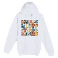 Celebrate Minds Of All Kinds Premium Pullover Hoodie