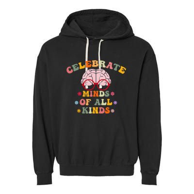 Celebrate Minds Of All Kinds Mental Health Autism Awareness Garment-Dyed Fleece Hoodie