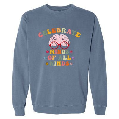 Celebrate Minds Of All Kinds Mental Health Autism Awareness Garment-Dyed Sweatshirt