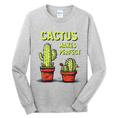 Cactus Makes Perfect For Succulent Tall Long Sleeve T-Shirt