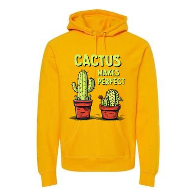 Cactus Makes Perfect For Succulent Premium Hoodie