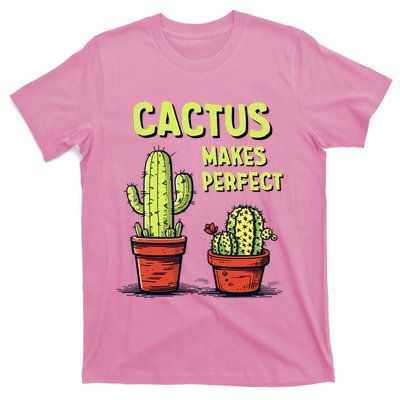 Cactus Makes Perfect For Succulent T-Shirt