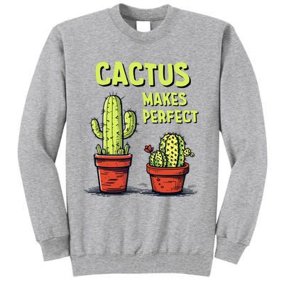 Cactus Makes Perfect For Succulent Tall Sweatshirt