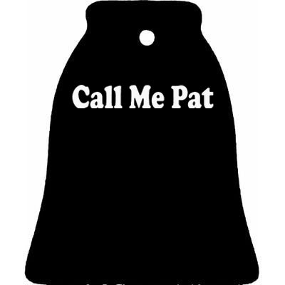 CALL ME PAT Ceramic Bell Ornament