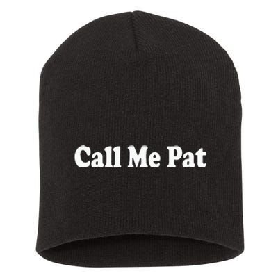 CALL ME PAT Short Acrylic Beanie