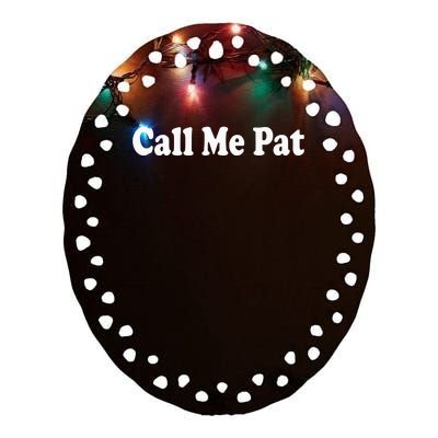 CALL ME PAT Ceramic Oval Ornament