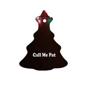 CALL ME PAT Ceramic Tree Ornament