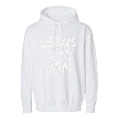 Christian Music Quote Gift For Worship Jesus Is My Jam Garment-Dyed Fleece Hoodie