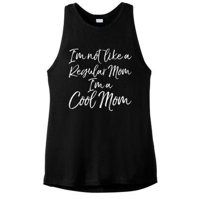 Cute Mother Quote I'm Not Like A Regular Mom I'm A Cool Mom Gift Ladies PosiCharge Tri-Blend Wicking Tank