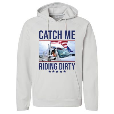 Catch Me Riding Dirty Trump Garbage Man In Trash Truck Performance Fleece Hoodie