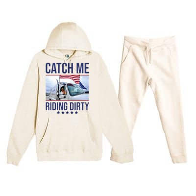 Catch Me Riding Dirty Trump Garbage Man In Trash Truck Premium Hooded Sweatsuit Set