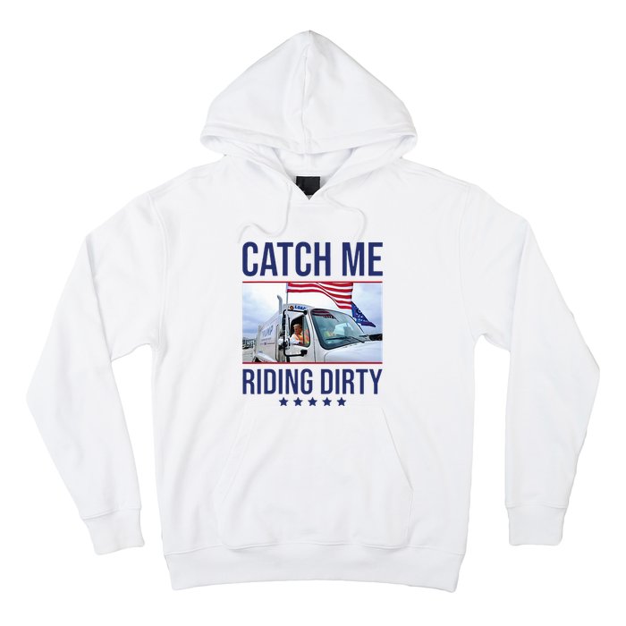 Catch Me Riding Dirty Trump Garbage Man In Trash Truck Hoodie