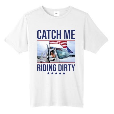 Catch Me Riding Dirty Trump Garbage Man In Trash Truck Tall Fusion ChromaSoft Performance T-Shirt