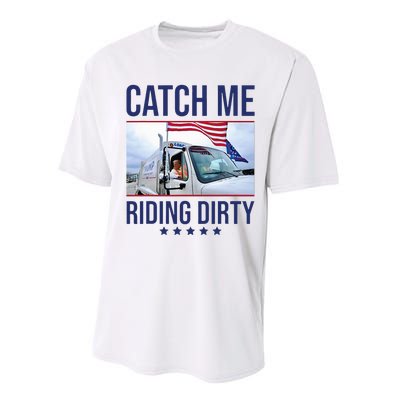 Catch Me Riding Dirty Trump Garbage Man In Trash Truck Performance Sprint T-Shirt