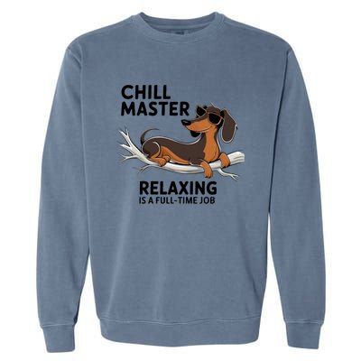 Chill Master Relaxing Is A Fulltime Job Funny Dachshund Cool Gift Garment-Dyed Sweatshirt