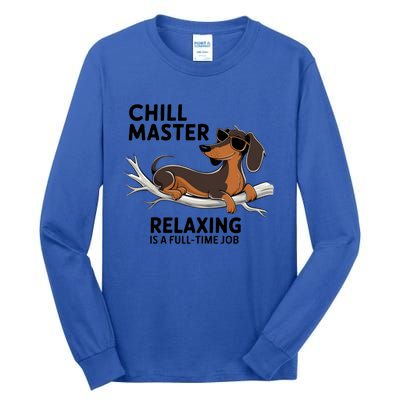 Chill Master Relaxing Is A Fulltime Job Funny Dachshund Cool Gift Tall Long Sleeve T-Shirt