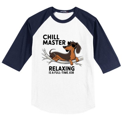 Chill Master Relaxing Is A Fulltime Job Funny Dachshund Cool Gift Baseball Sleeve Shirt