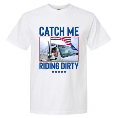 Catch Me Riding Dirty Garment-Dyed Heavyweight T-Shirt