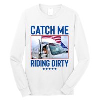 Catch Me Riding Dirty Long Sleeve Shirt