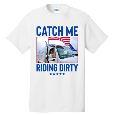 Catch Me Riding Dirty Tall T-Shirt