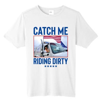 Catch Me Riding Dirty Tall Fusion ChromaSoft Performance T-Shirt