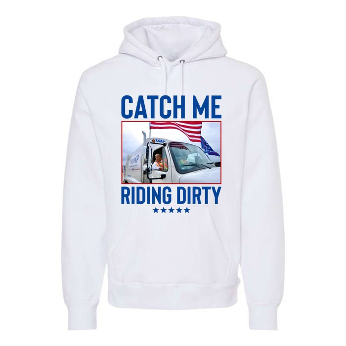 Catch Me Riding Dirty Premium Hoodie