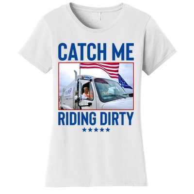 Catch Me Riding Dirty Women's T-Shirt