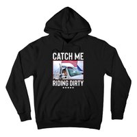 Catch Me Riding Dirty Hoodie