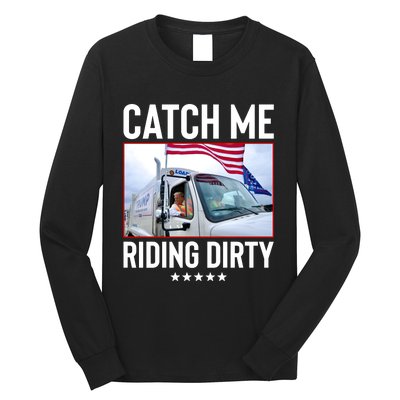 Catch Me Riding Dirty Long Sleeve Shirt