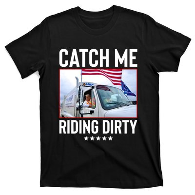 Catch Me Riding Dirty T-Shirt