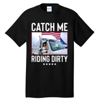 Catch Me Riding Dirty Tall T-Shirt