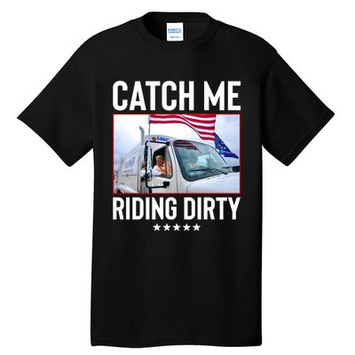 Catch Me Riding Dirty Tall T-Shirt