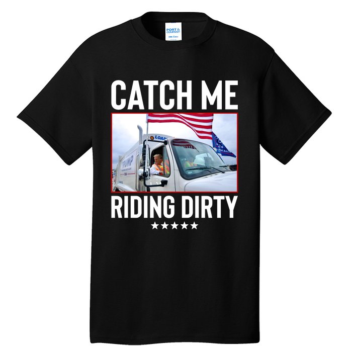 Catch Me Riding Dirty Tall T-Shirt