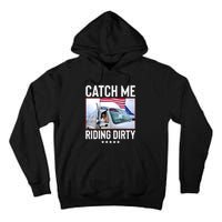 Catch Me Riding Dirty Tall Hoodie