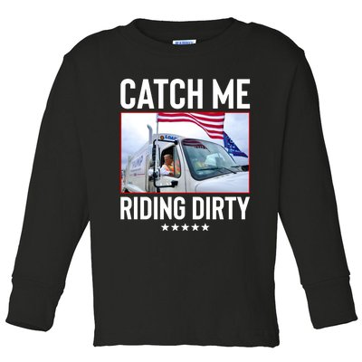 Catch Me Riding Dirty Toddler Long Sleeve Shirt