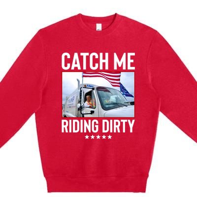 Catch Me Riding Dirty Premium Crewneck Sweatshirt