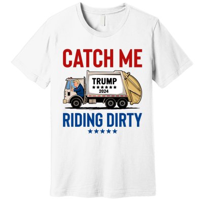 Catch Me Riding Dirty Premium T-Shirt