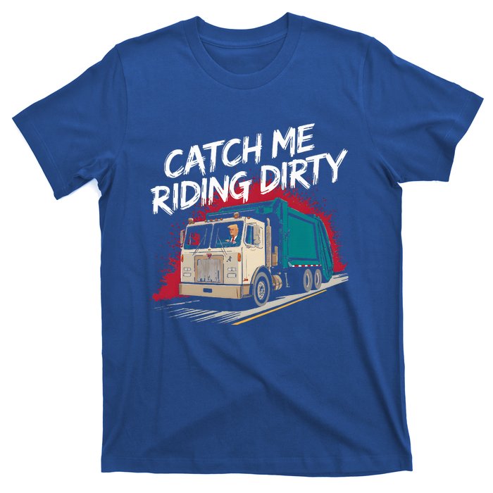 Catch Me Riding Dirty Garbage Vote Trump 2024 T-Shirt