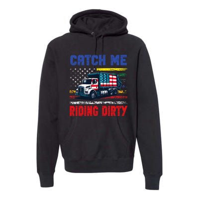 Catch Me Riding Dirty Garbage Vote Trump Truck Trump 2024 Premium Hoodie